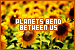 planets bend between us - Jess